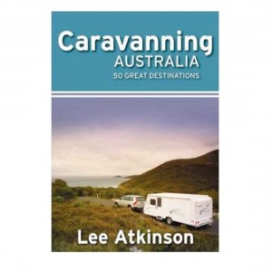 Caravanning Australia 50 Great Destinations