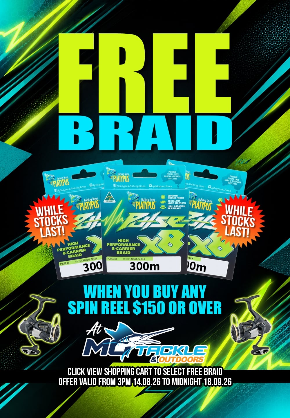 Free 300m Platypus Braid when you spend $150 or over on a Spin Reel