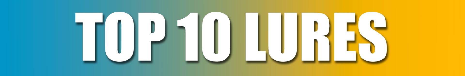 Top 10 Lures Top 10 Lures