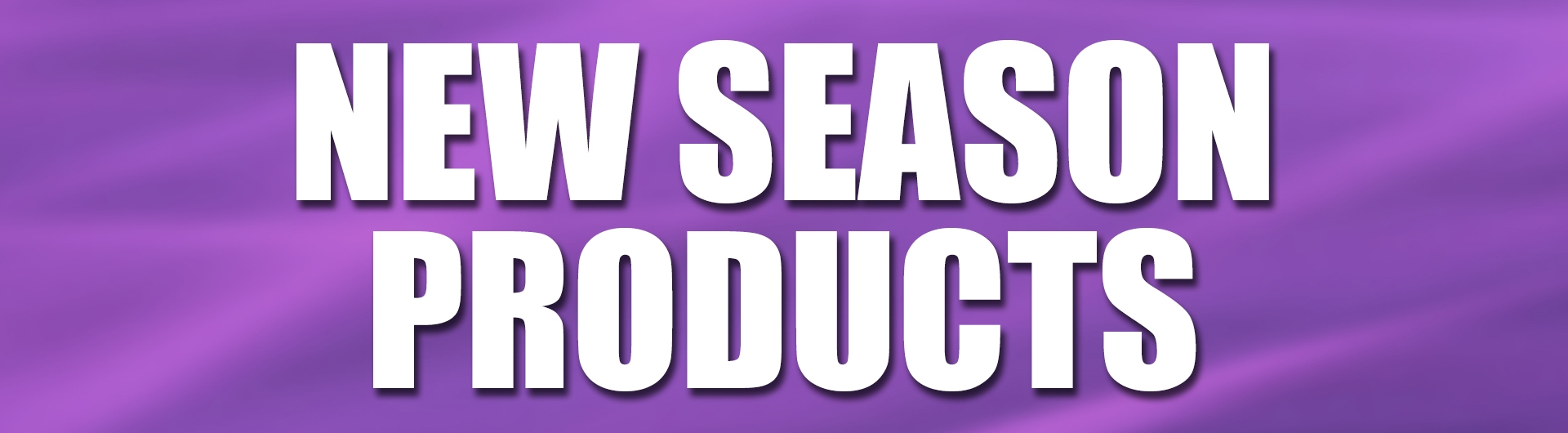 New Season Products