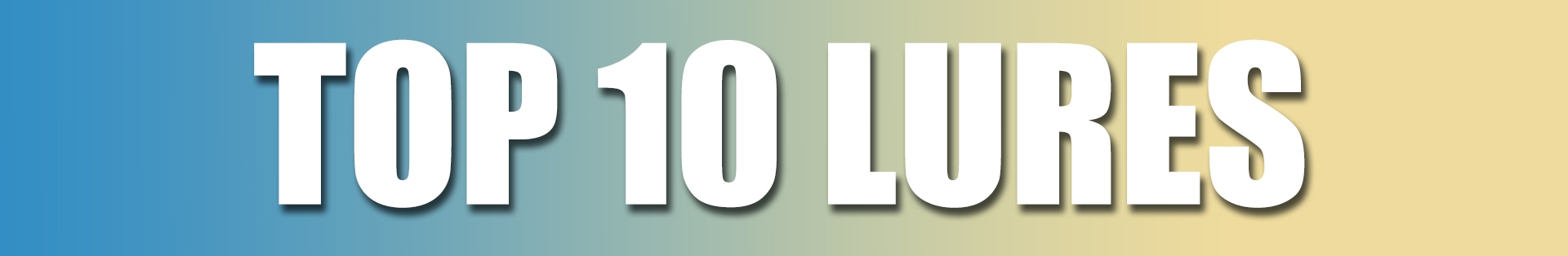 Top 10 Lures Top 10 Lures