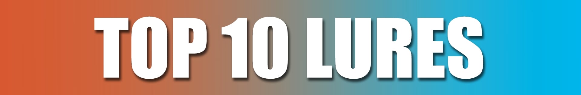 Top 10 Lures Top 10 Lures