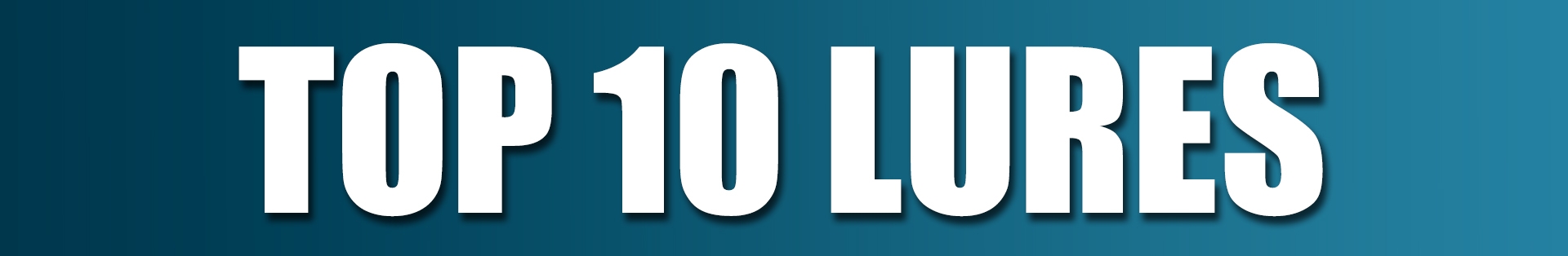 Top 10 Lures Top 10 Lures