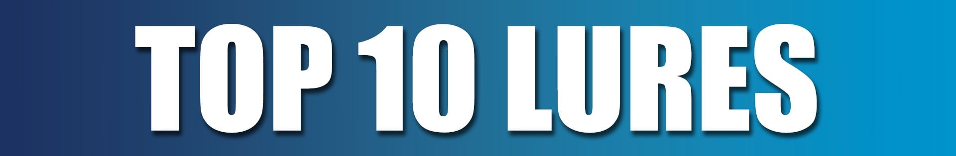 Top 10 Lures Top 10 Lures