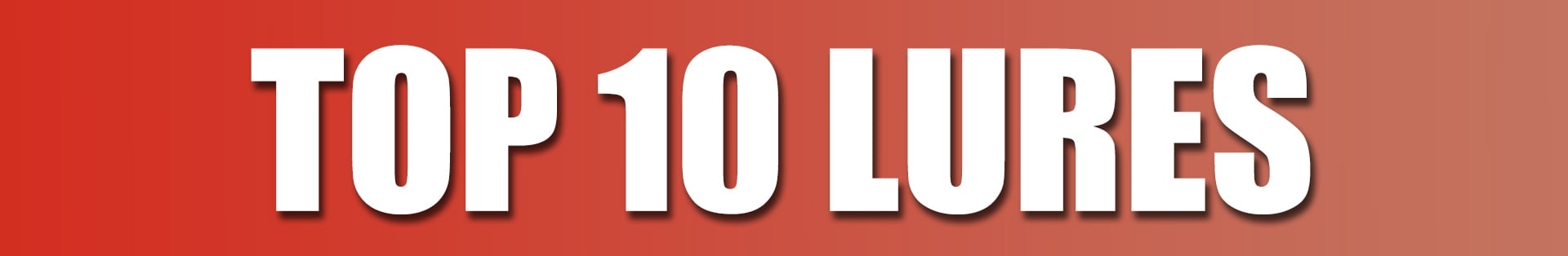 Top 10 Lures Top 10 Lures