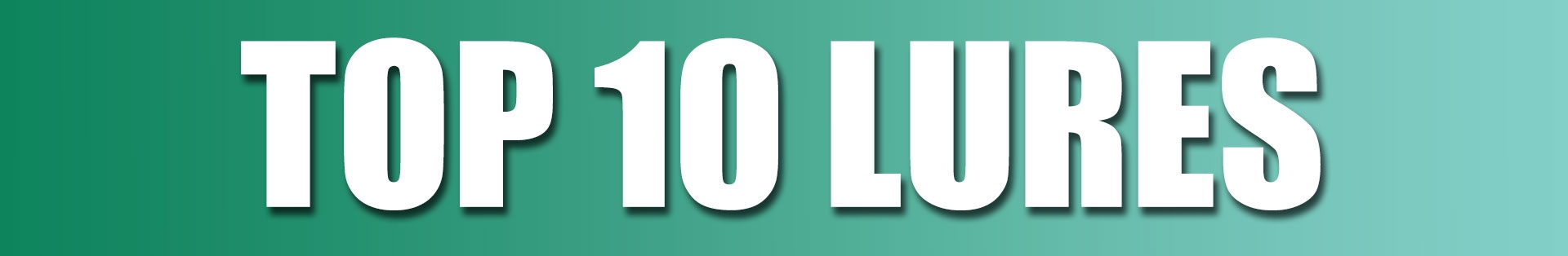 Top 10 Lures Top 10 Lures
